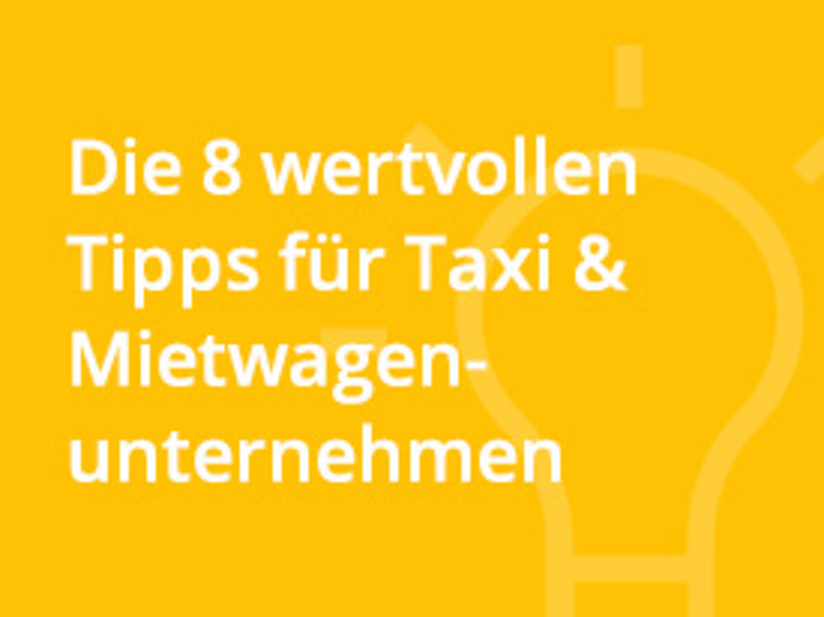 Gratis-Download - Die 8 wertvollen Tipps für Taxi & Mietwagenunternehmen